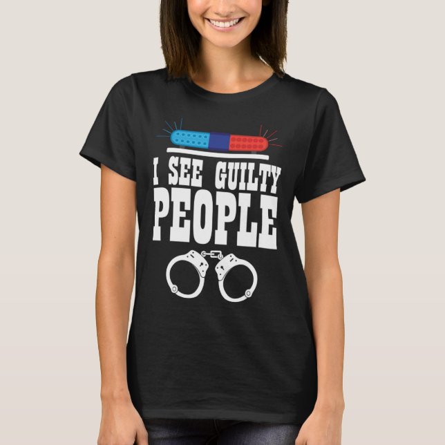 I See Guilty People Policeman Enforcer Law T Shirt (Framsida)