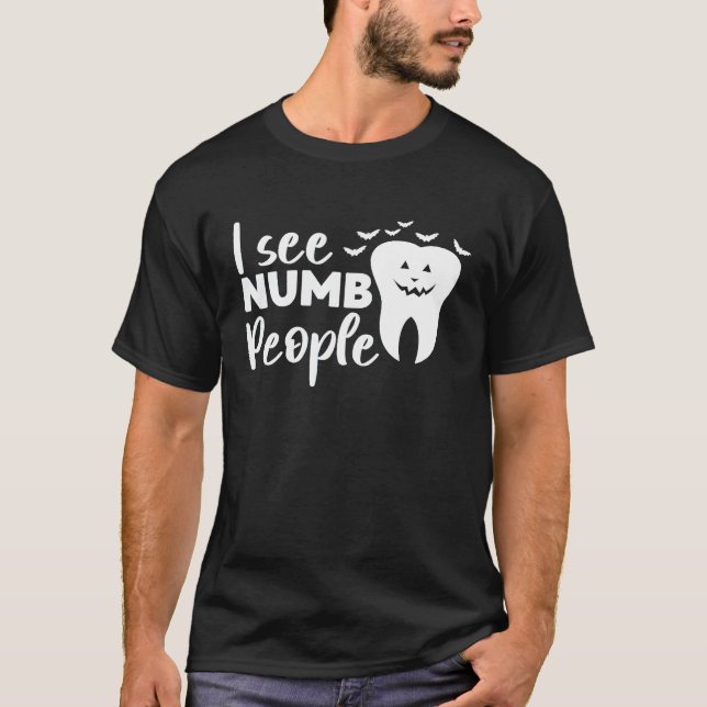 I See Numb People Dental School Graduate Halloween T Shirt (Framsida)