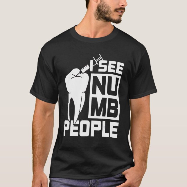 I see Numb People Dentist Dental Student T Shirt (Framsida)