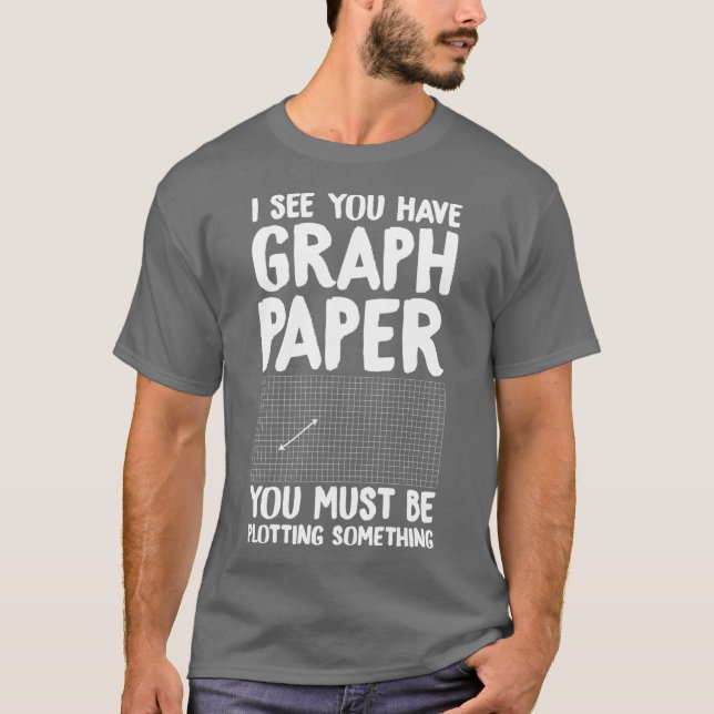 I see you have graph paper you must be plotting so t shirt (Framsida)