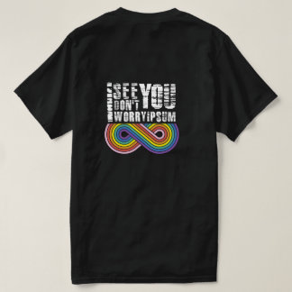 I see you, so don't worry t shirt