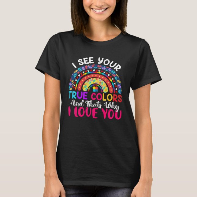 I See Your True Colours Rainbow Autism Awareness M T Shirt (Framsida)