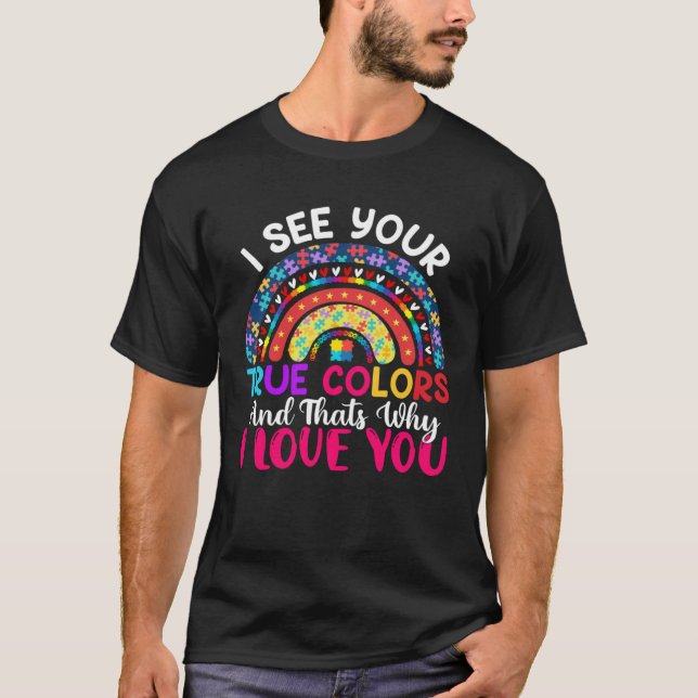 I See Your True Colours Rainbow Autism Awareness M T Shirt (Framsida)