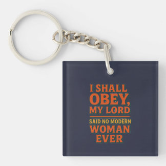 I shall obey my lord - no woman ever 