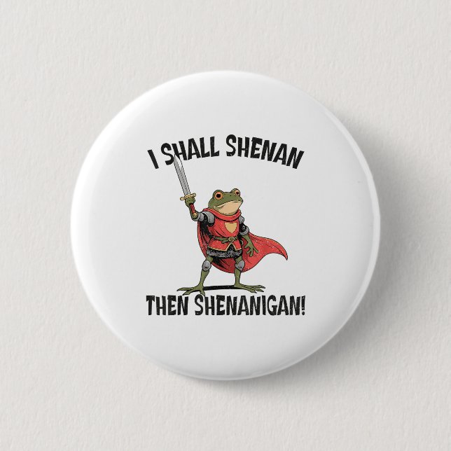 I Shall Shenan Then Shenanigan Cute Quest Frog  Knapp (Framsida)