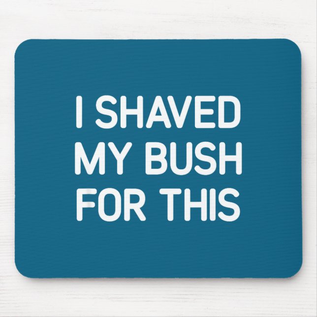 I Shaved My Bush For This, Funny, Jokes, Sarcastic Musmatta (Framsidan)