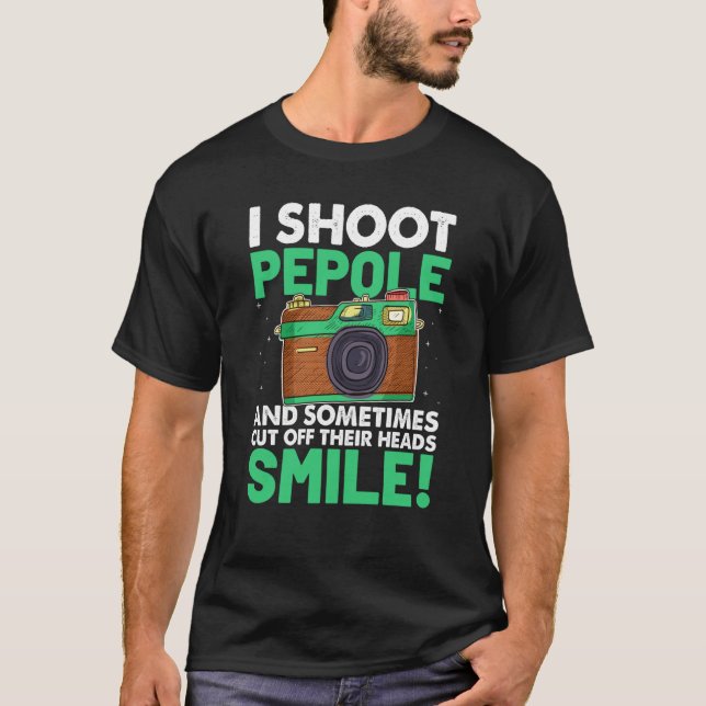 I Shoot People And Sometimes Cut Off Their Heads S T Shirt (Framsida)