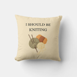 "I Should Be Knitting" Decorative Throw Pillow Kudde
