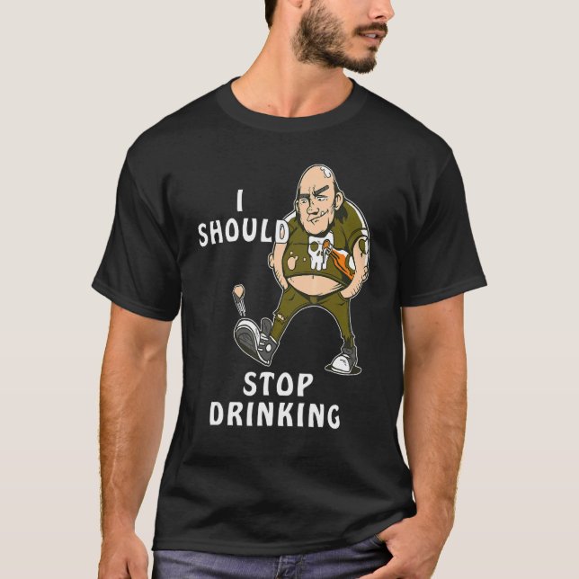I SHOULD STOP DRINKING Drinking Thirst Spring Bott T Shirt (Framsida)