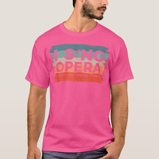 I Sjunga Opera What's Your Speciell Power Musician T Shirt (Framsida)