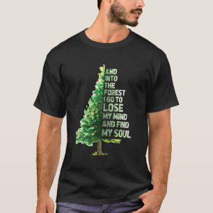 I skogen går jag för att förlora mitt sinne och hi t shirt