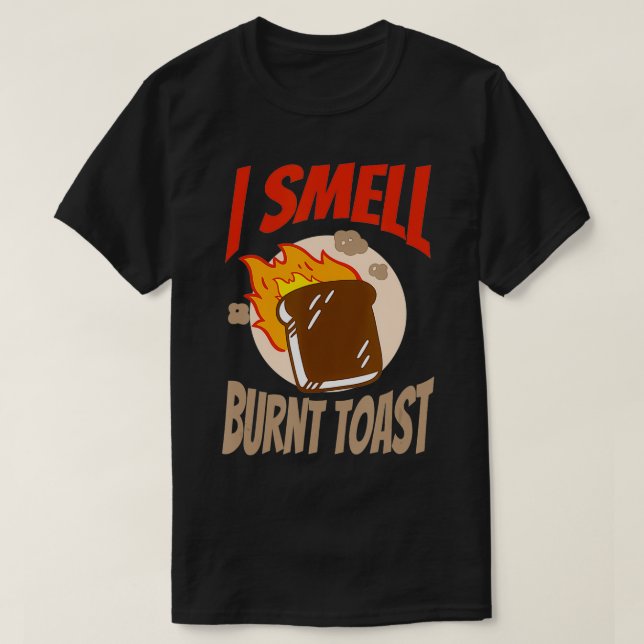 I Smell Burnt Toast Canadian T Shirt (Design framsida)