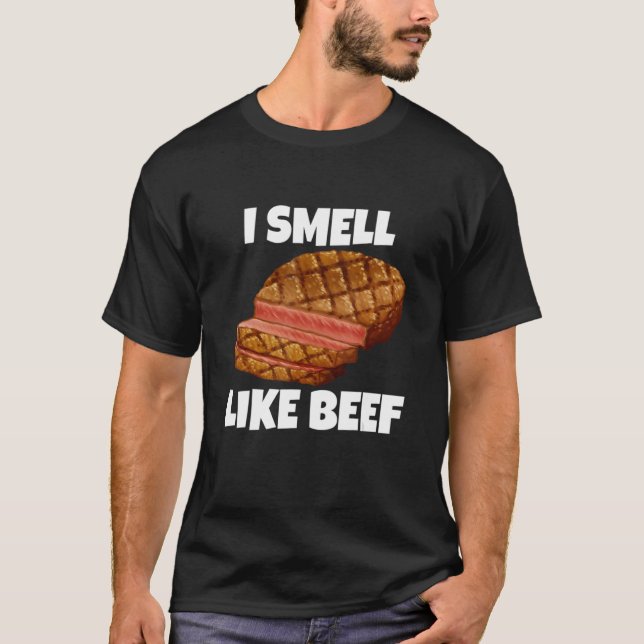 I Smell Like Beef Beef Meat Barbecue T Shirt (Framsida)