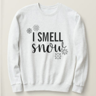 I Smell Snö Sweatshirt T Shirt