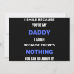I Smile Because You're My Daddy Julkort<br><div class="desc">I Smile Because You're My Daddy I Laugh Because There's Nothing You Can Do About It! design. This is a short funny quote which is great as an appreciation gift for Fathers or Father figures. Also suitable as a general father gift for Father's Day,  Birthday or Christmas.</div>