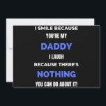 I Smile Because You're My Daddy Julkort<br><div class="desc">I Smile Because You're My Daddy I Laugh Because There's Nothing You Can Do About It! design. This is a short funny quote which is great as an appreciation gift for Fathers or Father figures. Also suitable as a general father gift for Father's Day,  Birthday or Christmas.</div>