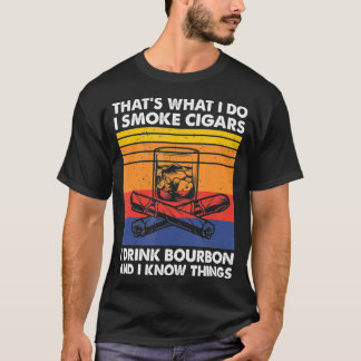 I Smoke Cigars I Drink Bourbon och jag känner Sak, T Shirt