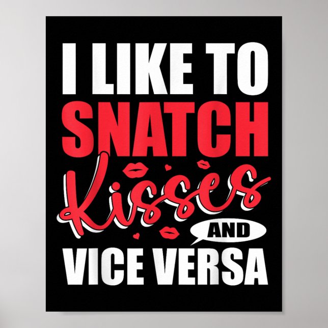 I Snatch Kisses&amp; Vice Versa Funny Vuxen Sayin Poster (Framsidan)