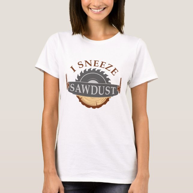 I Snyze Sawdust T Shirt (Framsida)