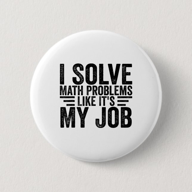 I Solve Math Problems Like It's My Job Funny Back  Knapp (Framsida)