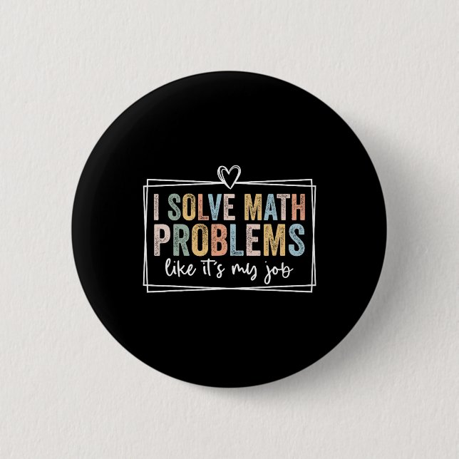 I Solve Math Problems Like It's My Job Funny Back  Knapp (Framsida)