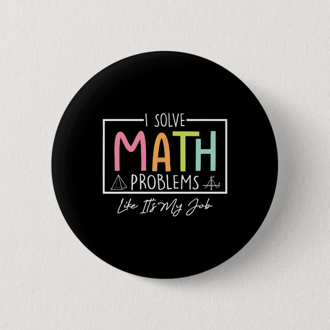 I Solve Math Problems Like It's My Job Funny Back  Knapp (Framsida)