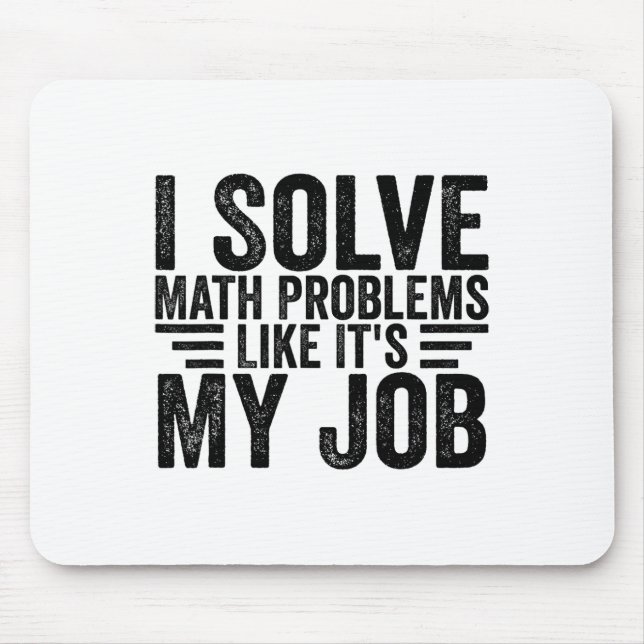 I Solve Math Problems Like It's My Job Funny Back  Musmatta (Framsidan)