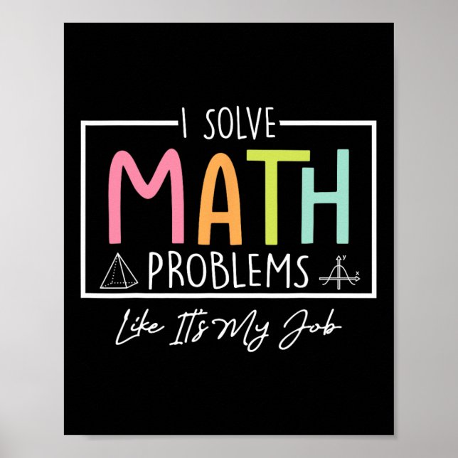 I Solve Math Problems Like It's My Job Funny Back  Poster (Framsidan)