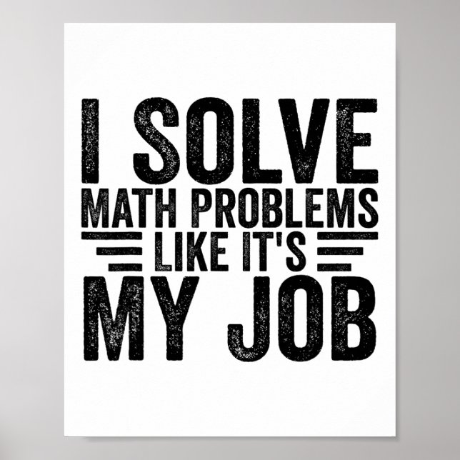 I Solve Math Problems Like It's My Job Funny Back  Poster (Framsidan)