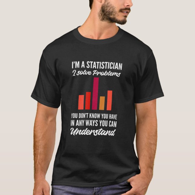 I Solve Problems Mathematical Statistician T Shirt (Framsida)