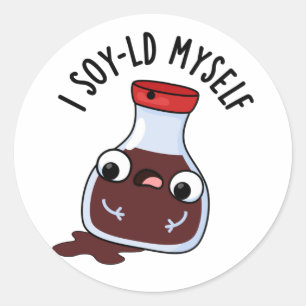 I Soy-ld Myself Funny Soy Sauce Pun Runt Klistermärke