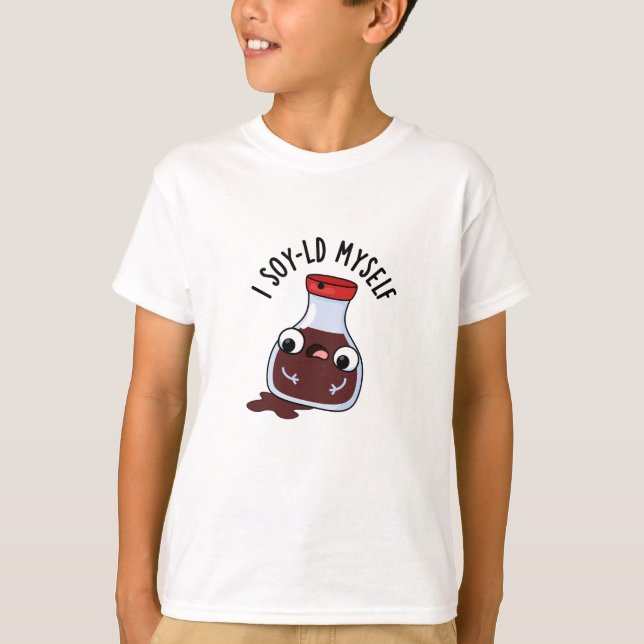 I Soy-ld Myself Funny Soy Sauce Pun T Shirt (Framsida)
