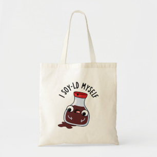 I Soy-ld Myself Funny Soy Sauce Pun Tygkasse