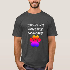 I Spara FIV Cats Vad är din supermakt? T Shirt