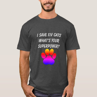 I Spara FIV Cats Vad är din supermakt? T Shirt
