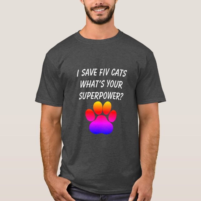 I Spara FIV Cats Vad är din supermakt? T Shirt (Framsida)