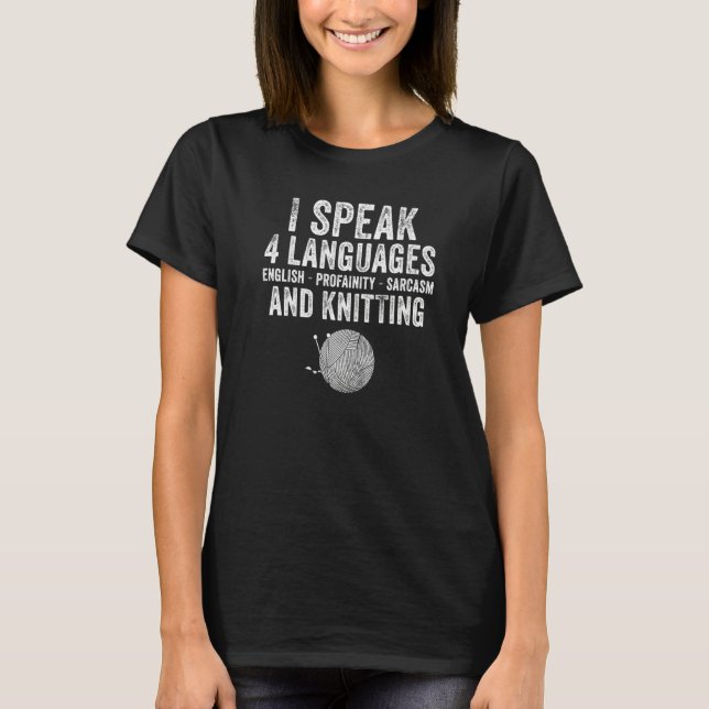 I Speak 4 Language Knit Knitting Mom Funny Saying  T Shirt (Framsida)