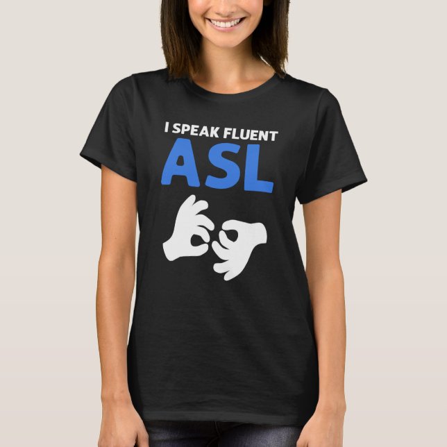 I Speak Fluent ASL ASL Hand Sign Language Deaf Pri T Shirt (Framsida)