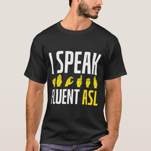 I Speak Fluent Asl Fun Deaf  T Shirt (Framsida)