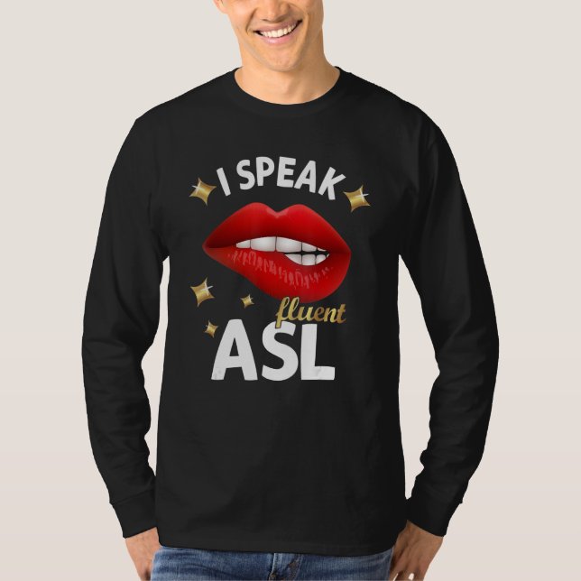 I Speak fluent ASL - sign language Deaf Awareness  T Shirt (Framsida)
