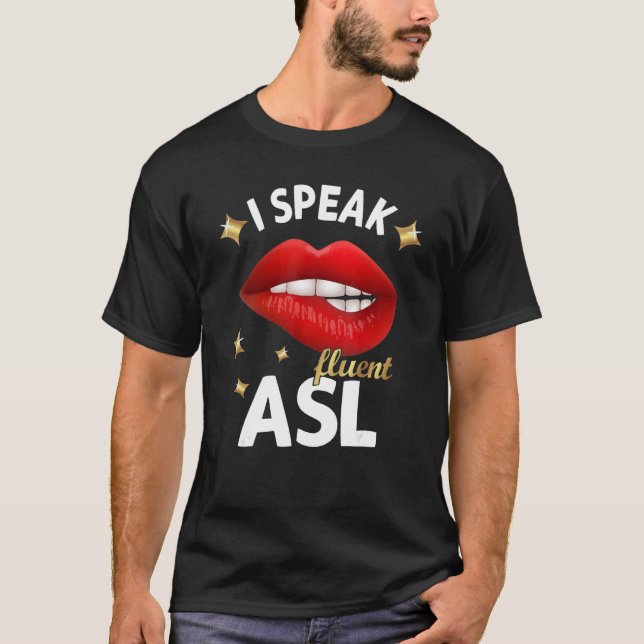 I Speak fluent ASL - sign language Deaf Awareness  T Shirt (Framsida)