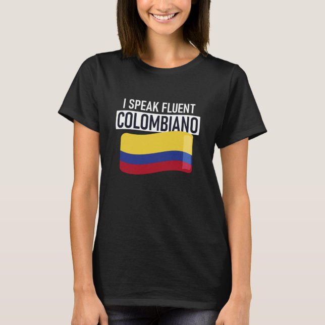 I Speak Fluent Colombiano T Shirt (Framsida)