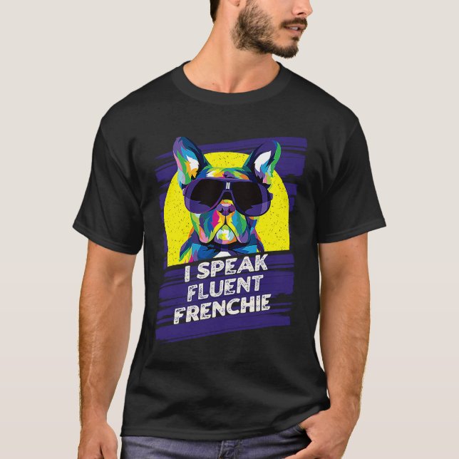 I Speak Fluent Frenchie  French Bulldog Humor T Shirt (Framsida)