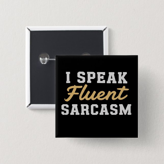 I Speak Fluent Sarcasm Funny Saying Knapp (Framsida & baksida)