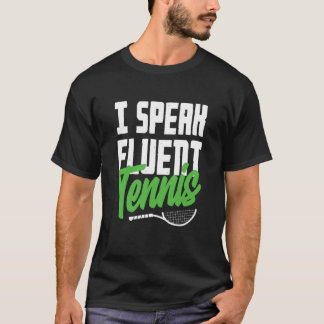 I Speak Fluent Tennis Player Love Sport T Shirt