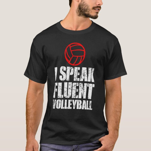 I Speak Fluent Volleyball For Men Women Kids  5 T Shirt (Framsida)