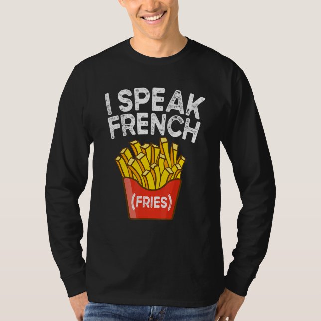 I Speak French Fries  Fry Chips  2 T Shirt (Framsida)