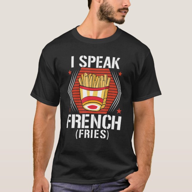 I Speak French Fries  Fry Chips  9 T Shirt (Framsida)