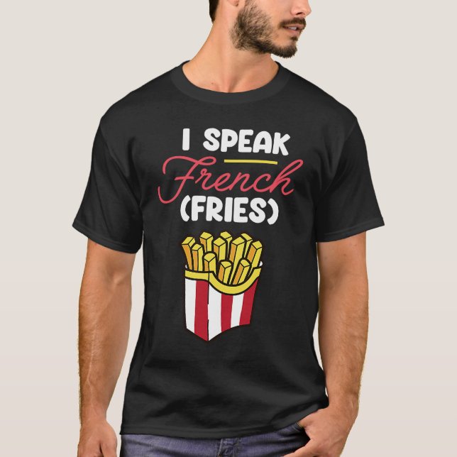 I Speak French Fries  Sweet Potato Fast Food T Shirt (Framsida)