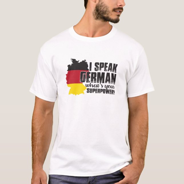 I Speak German What's Your Superpower T Shirt (Framsida)